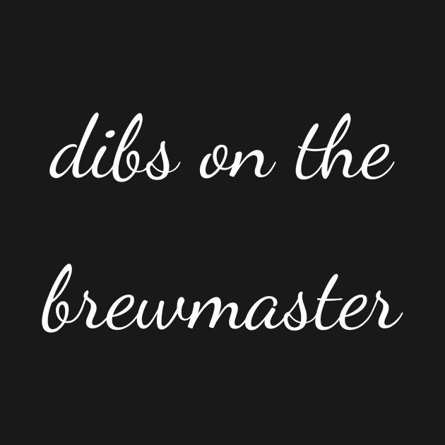 Dibs on the brewmaster by Apollo Beach Tees