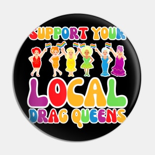 Drag Support Your Local Drag Queens LGBT Gay Pride Pin