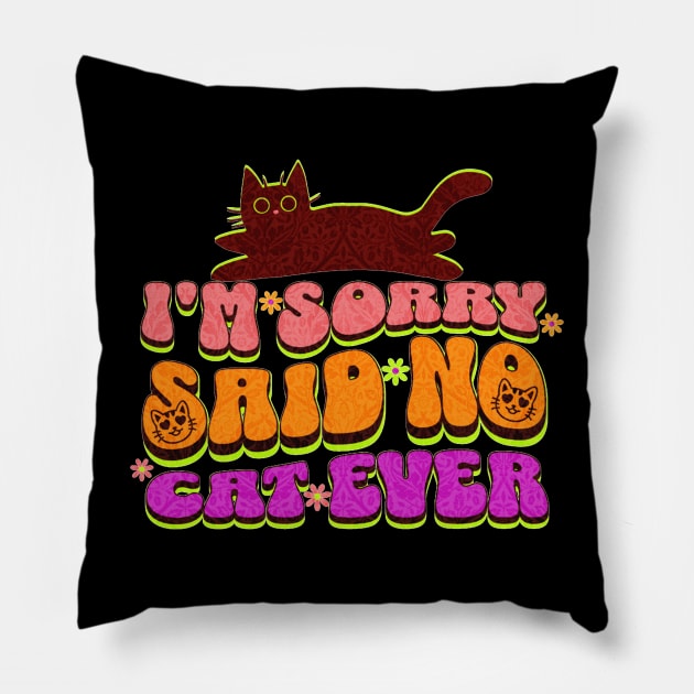 I'm sorry said no cat ever Pillow by owdinop