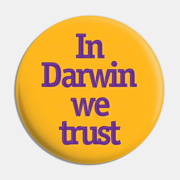 In science we trust (Darwin) Pin by Yourmung
