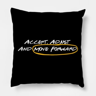 Accept, Adjust And Move Forward Pillow