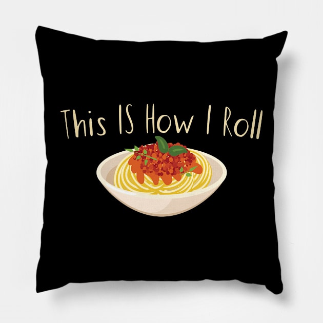 This Is How I Roll Pasta Pillow by maxcode