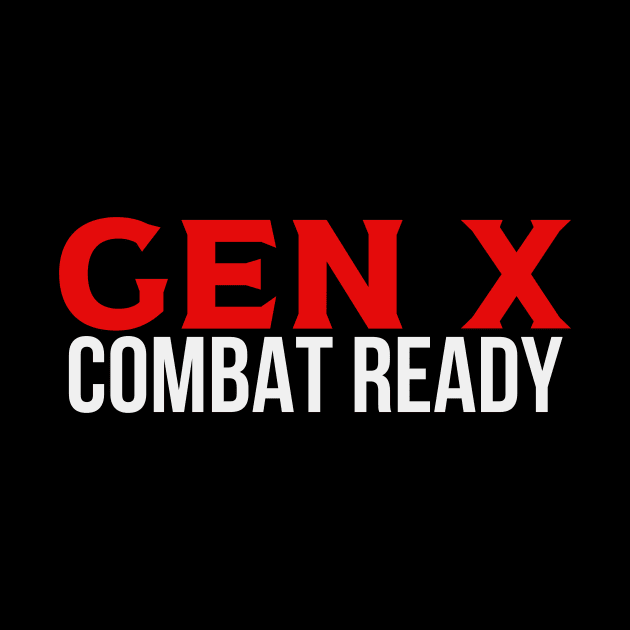 GEN X Combat Ready by Queen of the Minivan