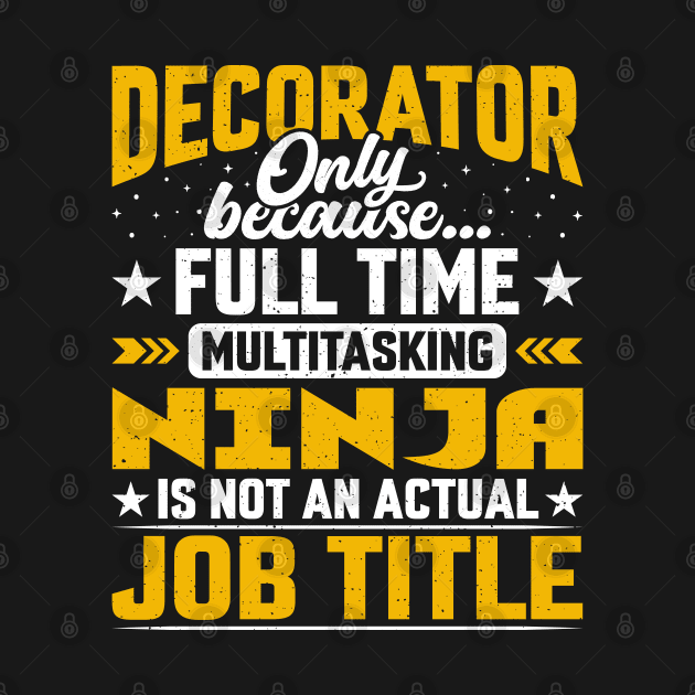 Decorator Job Title - Funny Designer Artist Painter by Pizzan