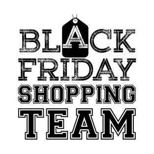 Black Friday Shopping Team t shirt T-Shirt