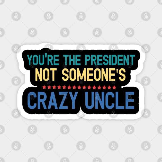 Crazy Uncle crazy uncle 2020 Magnet by Gaming champion