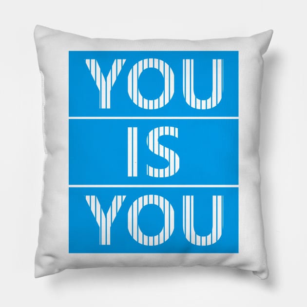 You is You Pillow by ArtisticParadigms