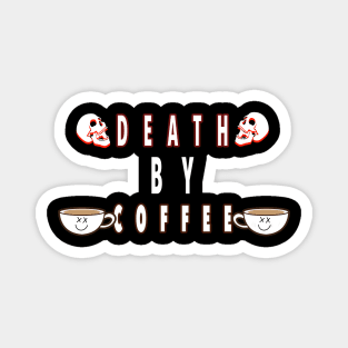 DEATH BY COFFEE Magnet