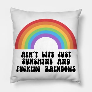 Sunshine and fucking rainbows Pillow