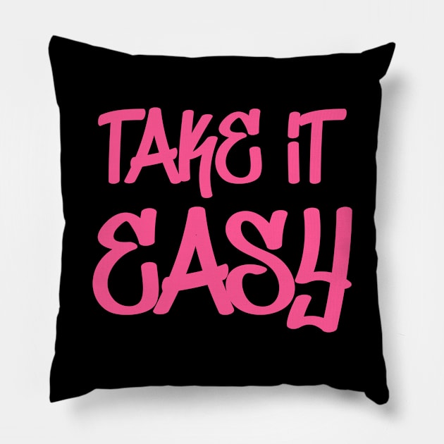 Take It Easy Pillow by colorsplash