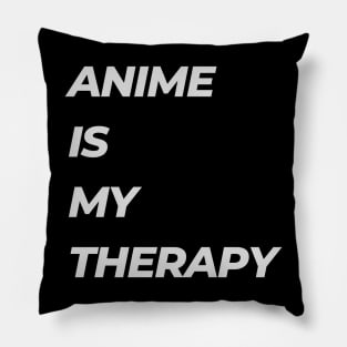 ANIME IS MY THERAPY Pillow