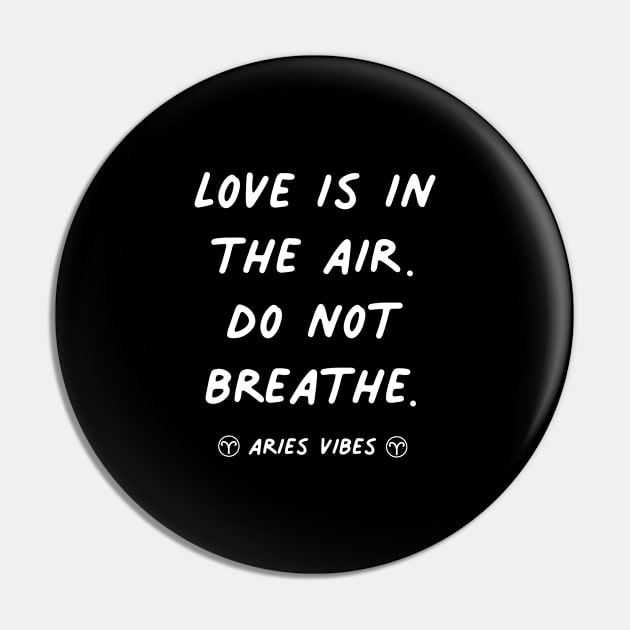 Love is in the air Aries funny sarcastic quote quotes zodiac astrology signs horoscope Pin by Astroquotes