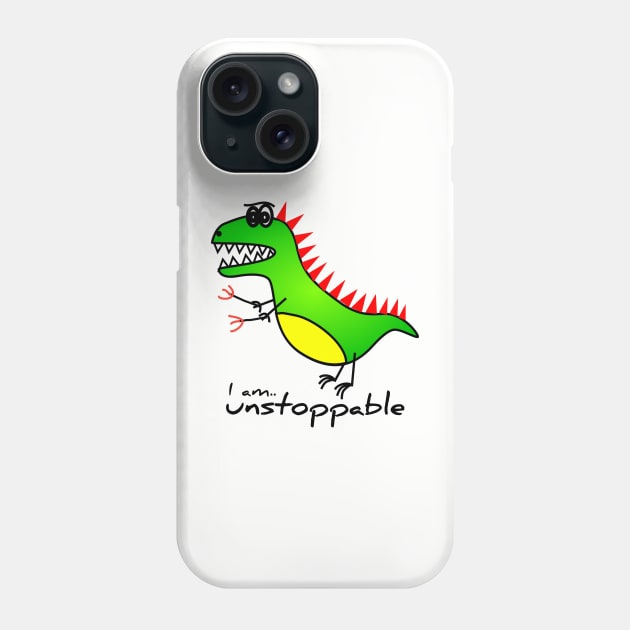 I am unstoppable trex Phone Case by afmr.2007@gmail.com