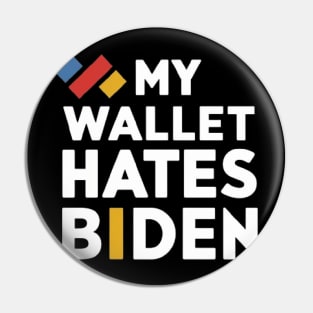 My Wallet Hates Biden Funny anti-biden shirt Pin