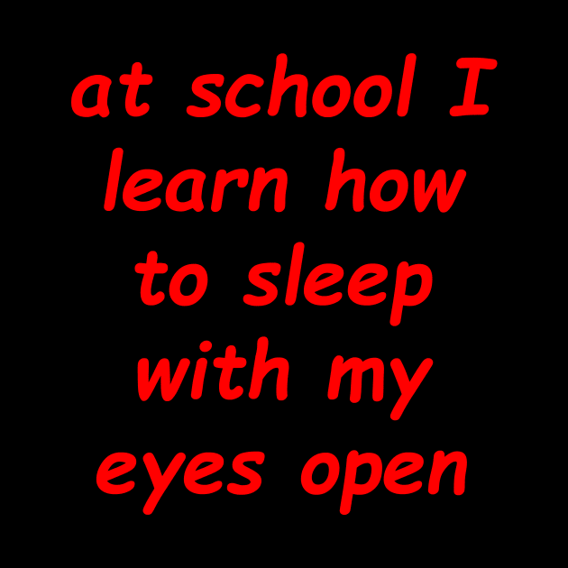 at school i lern how to sleep with my eyes open by Mihajr