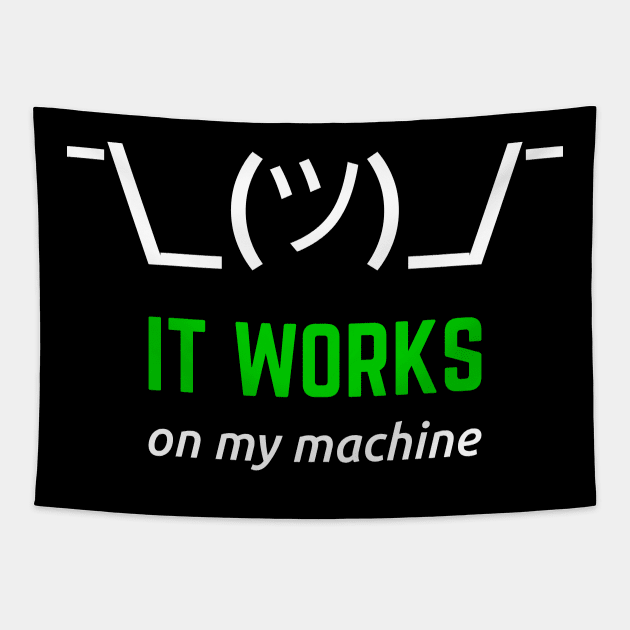 It Works On My Machine Programmer Excuse Funny White/Green Design Tapestry by geeksta