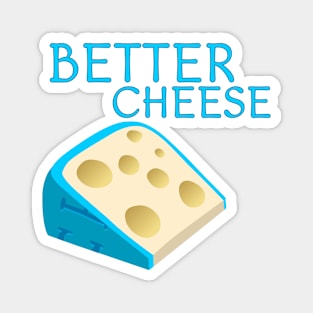 Better Cheese Magnet