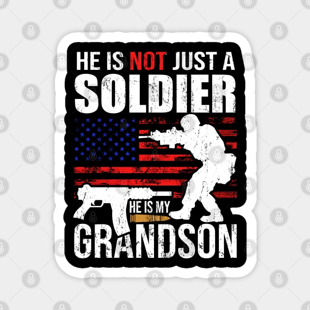 He is not just a soldier he is my grandson proud military grandma gift Magnet by BadDesignCo