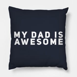 My Dad Is Awesome Pillow