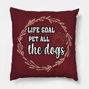 LIFE GOAL PET ALL THE DOGS T-SHIRTS Pillow