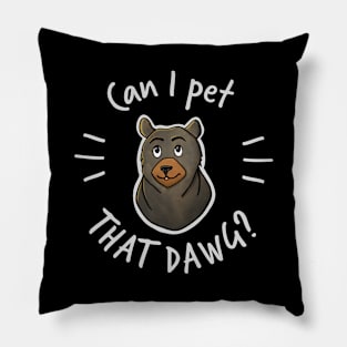 Can I Pet That Dawg? Pillow