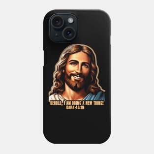 Isaiah 43:19 Behold, I am doing a new thing! Phone Case