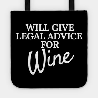 Will Give Legal Advice For Wine Funny Sarcastic Humor Gift For Lawyers Judges and Attorneys Who like Wine Men and Women Tote