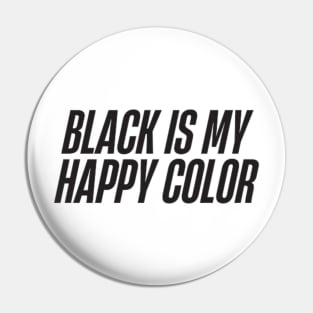 Black is My Happy Color Pin