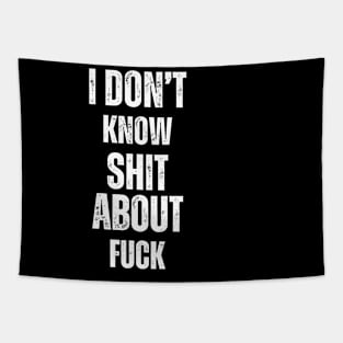 "I DON'T KNOW SHIT ABOUT FUCK" typo Tapestry