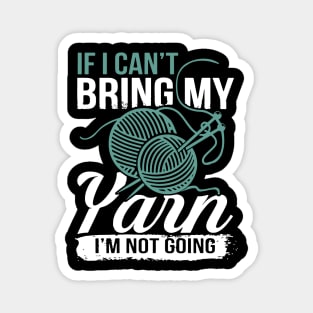 if I cant bring my Yarn I am not going crochet Magnet