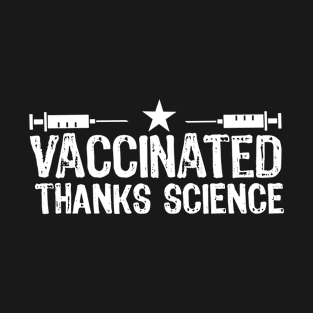 Vaccinated Thanks Science - vaccinated 2021 T-Shirt