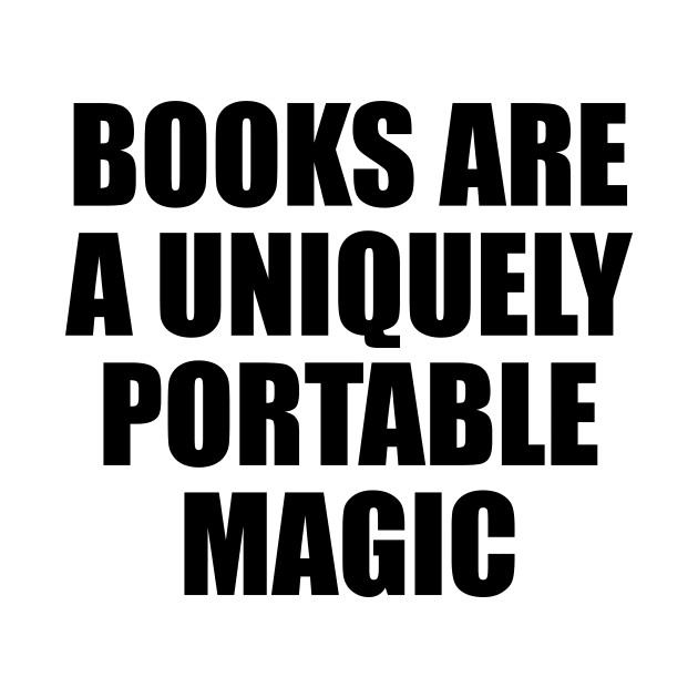 Books are a uniquely portable magic by D1FF3R3NT