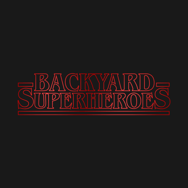 Backyard Things by BackyardSuperheroes1