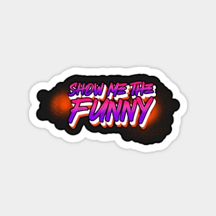 Show Me the Funny Magnet