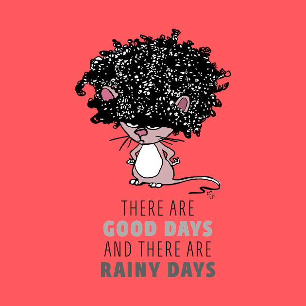 There are good days and there are rainy (bad hair) days by Art By Mojo