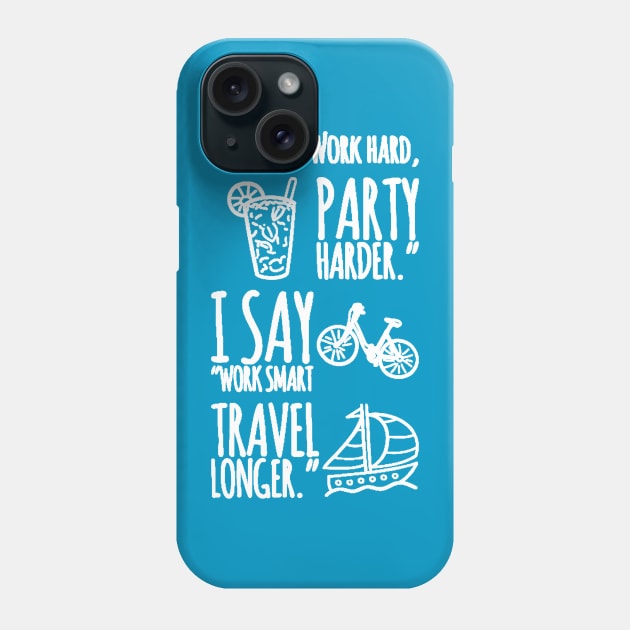 Work smart, travel longer. Phone Case by thinkers_clothing.co