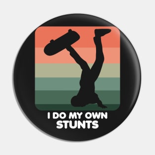 I Do My Own Stunts Funny Skateboard Skate Gift design Pin