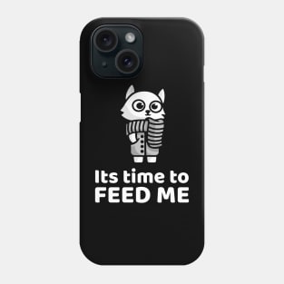 its time to feed the cat Phone Case