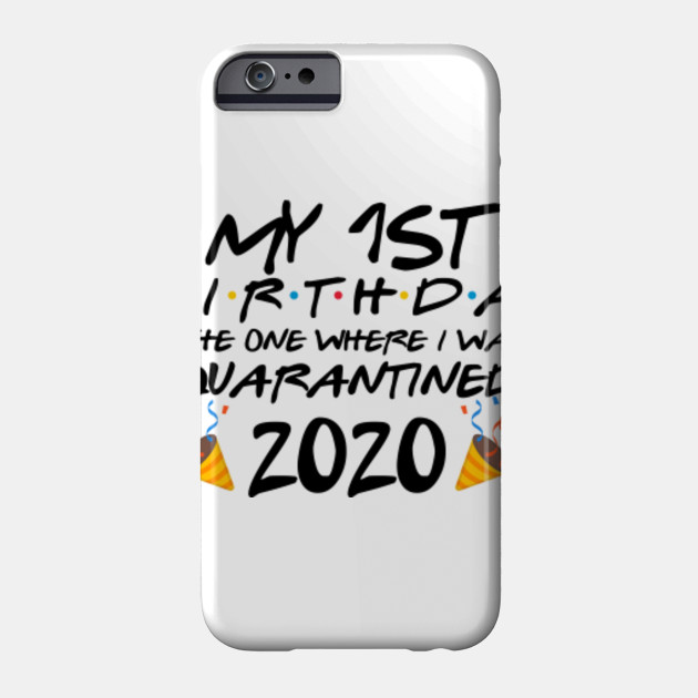 1st birthday the one where we were quarantined first birthday svg friends tv show svg png eps svg files for cricut quarantine birthday fb1 quarantined 2020 phone case teepublic 1st birthday the one where we were quarantined first birthday svg friends tv show svg png eps svg files for cricut quarantine birthday fb1