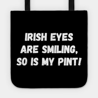 Irish eyes are smiling, so is my pint! Tote