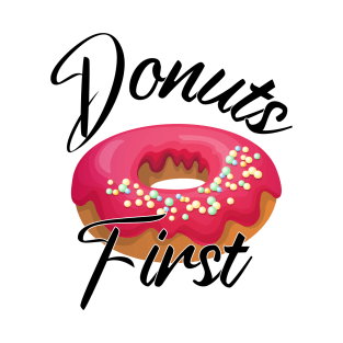 Donuts First T-Shirt