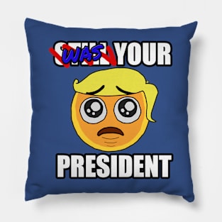 WAS YOUR PRESIDENT Emoji Pillow