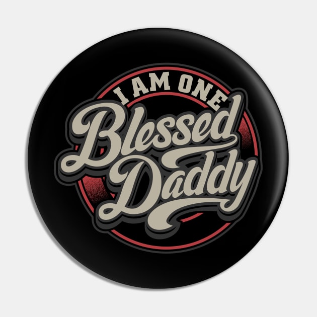 I Am One Blessed Daddy - Gift For Father Pin by Fluen