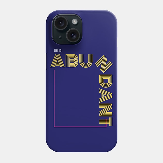 Life Is Very Abundant Phone Case by Go Help Yourself Podcast