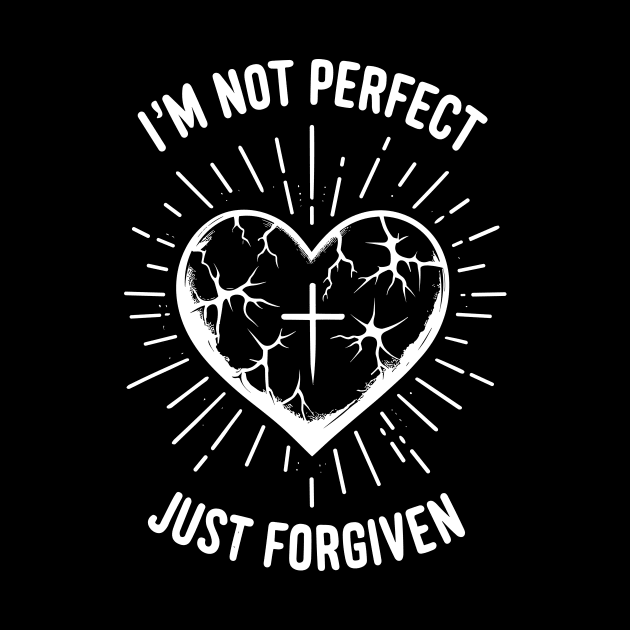 I'm Not Perfect Just Forgiven by Francois Ringuette