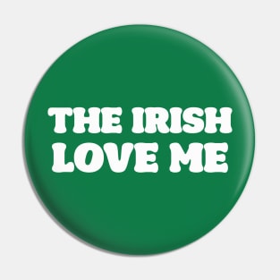 'The Irish Love Me' St. Patrick's Day T-Shirt Pin