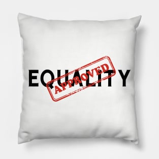 Equality Approved Human Rights Funny Sarcasm Pillow