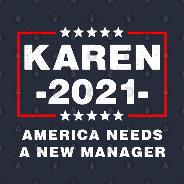 Karen 2021 America Needs A New Manager by BraaiNinja