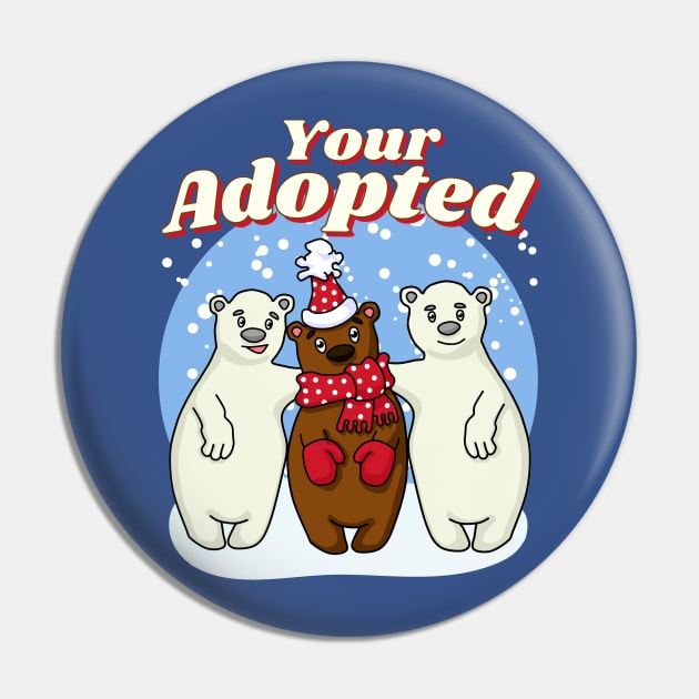 Your Adopted Funny Adopted Bear Pin by Ashley-Bee