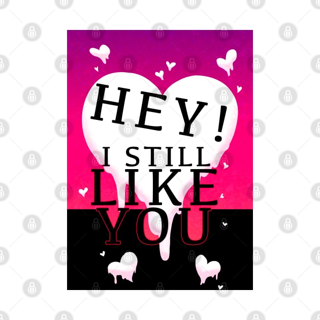 HEY I STILL LIKE YOU MELTY HEART V2 GREETING CARD by KO-of-the-self